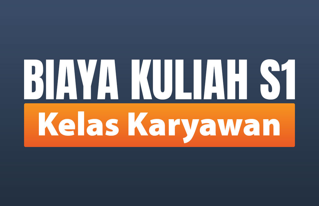 Biaya Kuliah S1 Kelas Karyawan Kalbis University